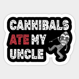 Cannibals Ate My Uncle Sticker